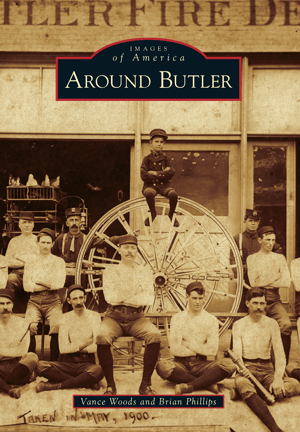 Images of America Book: Around Butler - By Vance Woods and Brian Phillips