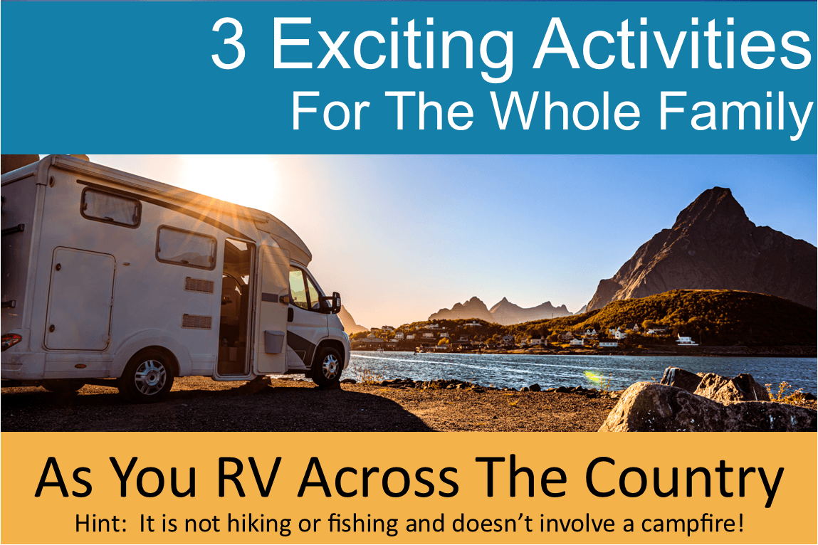 3 Exciting Activities For The Whole Family As You Go RVing Across The Country