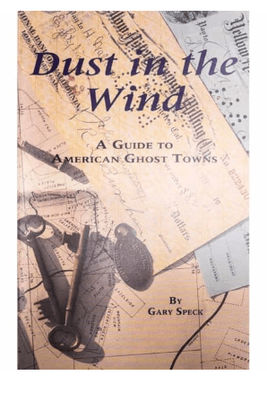 Dust in the Wind - A Guide to American Ghost Towns