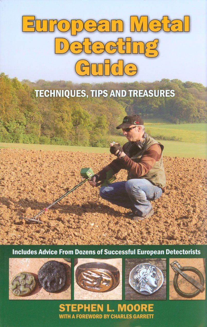 European Metal Detecting Guide Techniques, Tips and Treasures