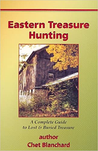 Eastern Treasure Hunting A Complete Guide to Lost and Buried Treasure by Chet Blachard