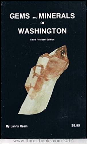 Gems and Minerals of Washington Third Revised Edition by Lanny Ream