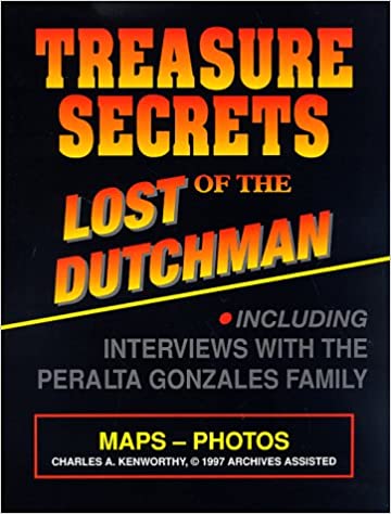 Treasure Secrets of the Lost Dutchman by Charles A. Kenworthy