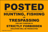 Sign - Posted.  Hunting, Fishing, or Trespassing, for any purpose strictly forbidden.  Violators will be prosecuted. 4 Pack