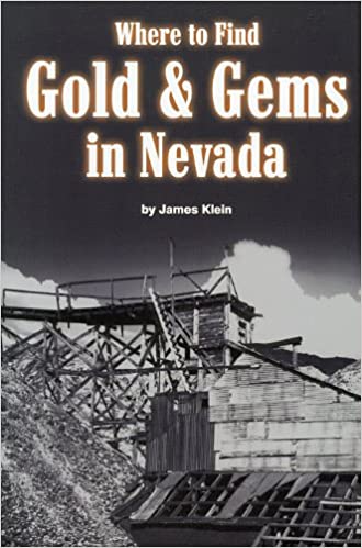 Where to Find Gold & Gems in Nevada by James Klein