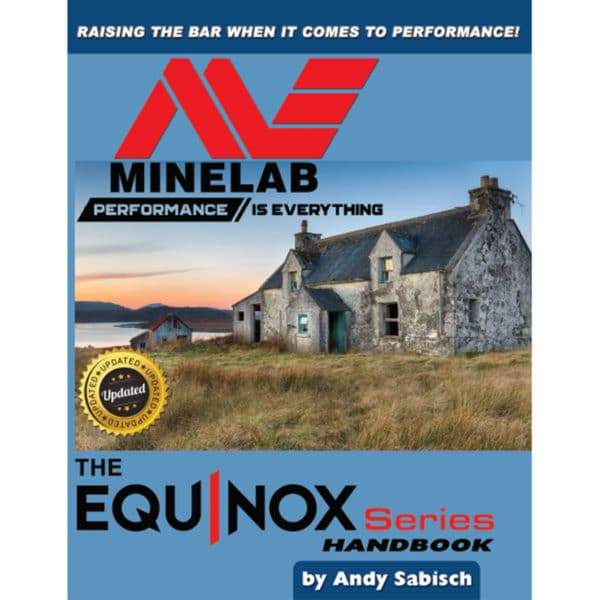 Minelab Equinox 600 800 Metal Detector Hand book by Andy Sabisch