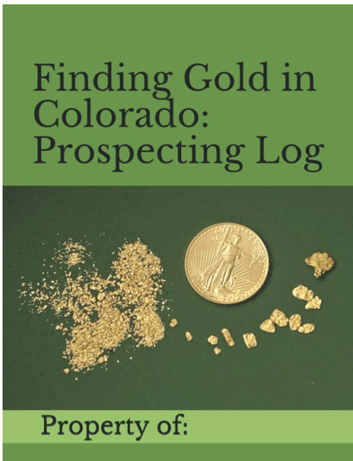 Prospecting Log Finding Gold in Colorado: Prospecting Log Book – High Plains Prospectors
