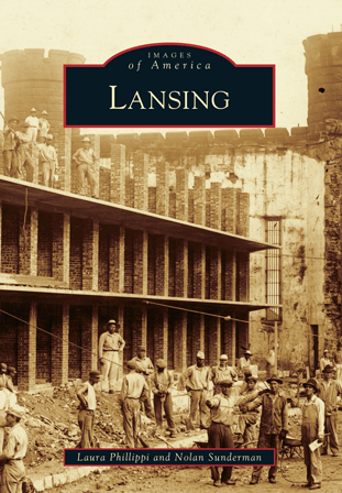 Images of America Book: Lansing - By Laura Phillippi and Nolan Sunderman