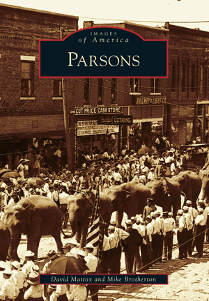 Images of America Book: Parsons, KS - By David Mattox and Mike Brotherton