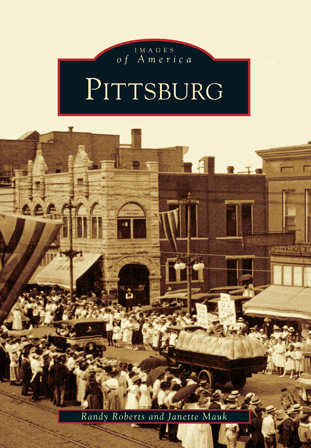 Images of America Book: Pittsburg, KS  -By Randy Roberts and Janette Mauk
