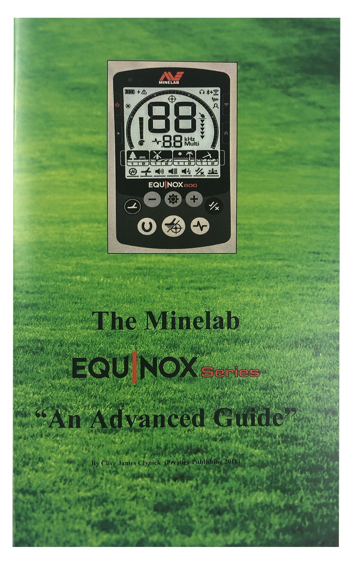 The Minelab Equinox: “An Advanced Guide" By Clive James Clynick Clive James Clynick 