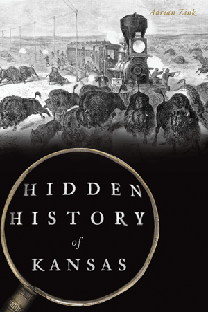 Hidden History of Kansas - By Adrian Zink